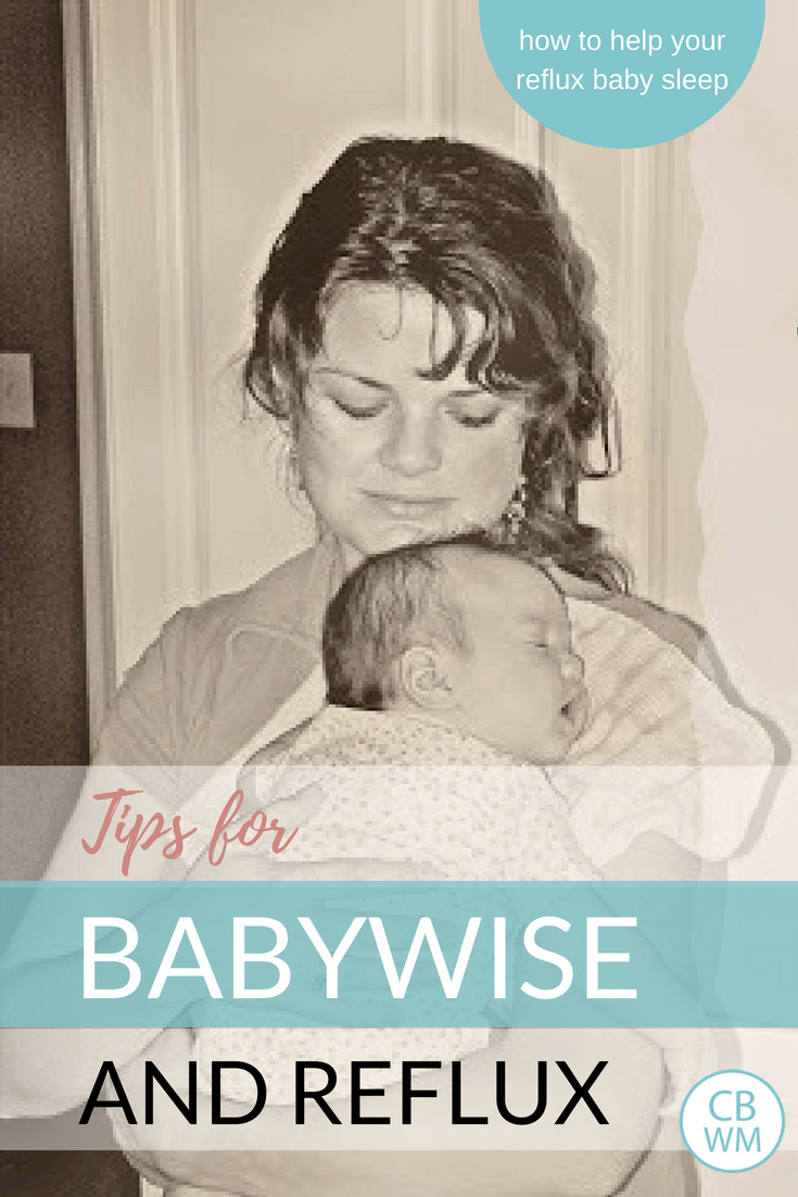 Tips for making Babywise and reflux work together. You can still enjoy the benefits of Babywise with a reflux baby and get great sleep.