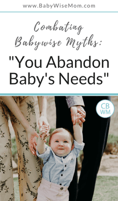 Combating Babywise Myths #2: You have to abandon your child's needs. Babywise never encourages abandoning the needs of baby. Here is the truth about Babywise. 