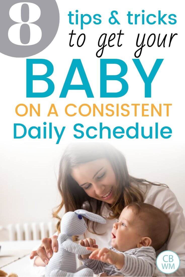 8 tips and tricks to get your baby on a consistent schedule. How to get your baby on a predictable and consistent schedule. Baby's days can be predictable and do not have to be random from day to day. #babyschedule #scheduletips #babyroutine Consistent Baby Schedule Pinnable Image