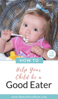 How to Help Your Child Be a Good Eater. Tips to follow to avoid your child being a picky eater and being willing to eat most foods. 