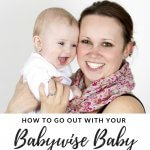 How to go out with your Babywise baby without ruining the routine and a mom and baby picture