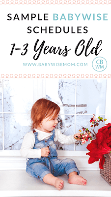 Sample Babywise Schedules for Toddlers: One to Three Years Old Sample Babywise Schedules for Toddlers: One to Three Years Old
