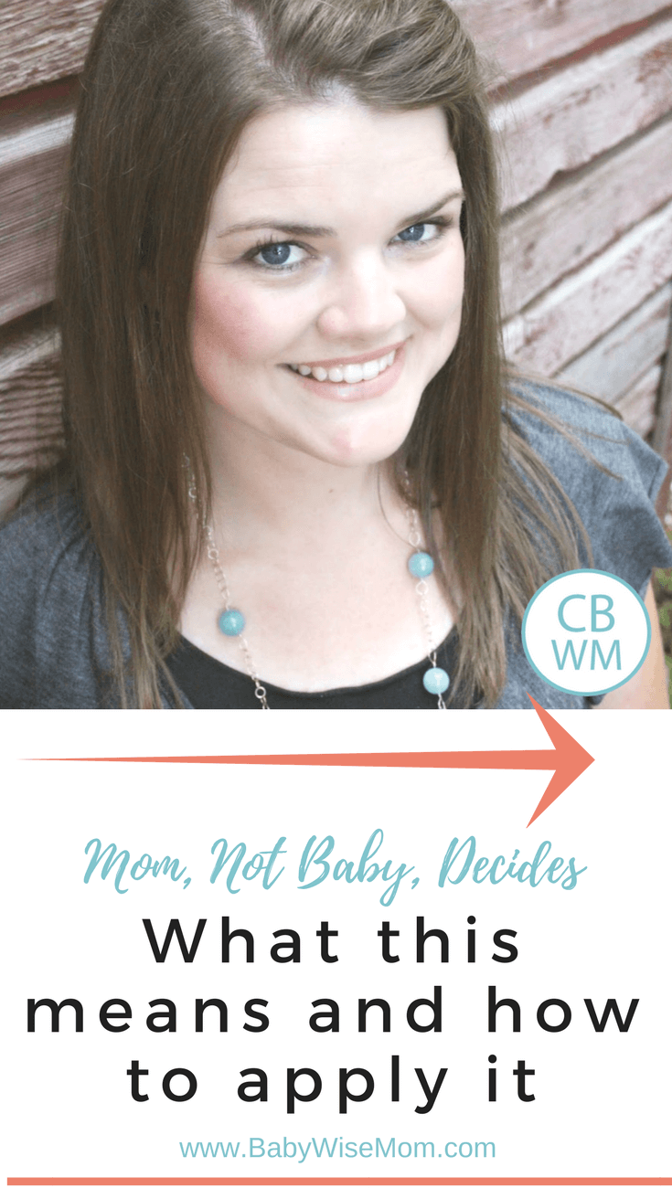 How to apply the Babywise principle of Mom, Not Baby, Decides. How to apply the Babywise principle of Mom, Not Baby, Decides.