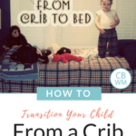 How to successfully transition your child from a crib to a big kid bed.
