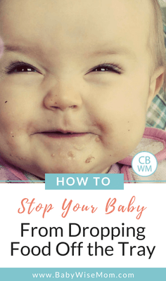 How to stop your baby from throwing or dropping food off of her tray.