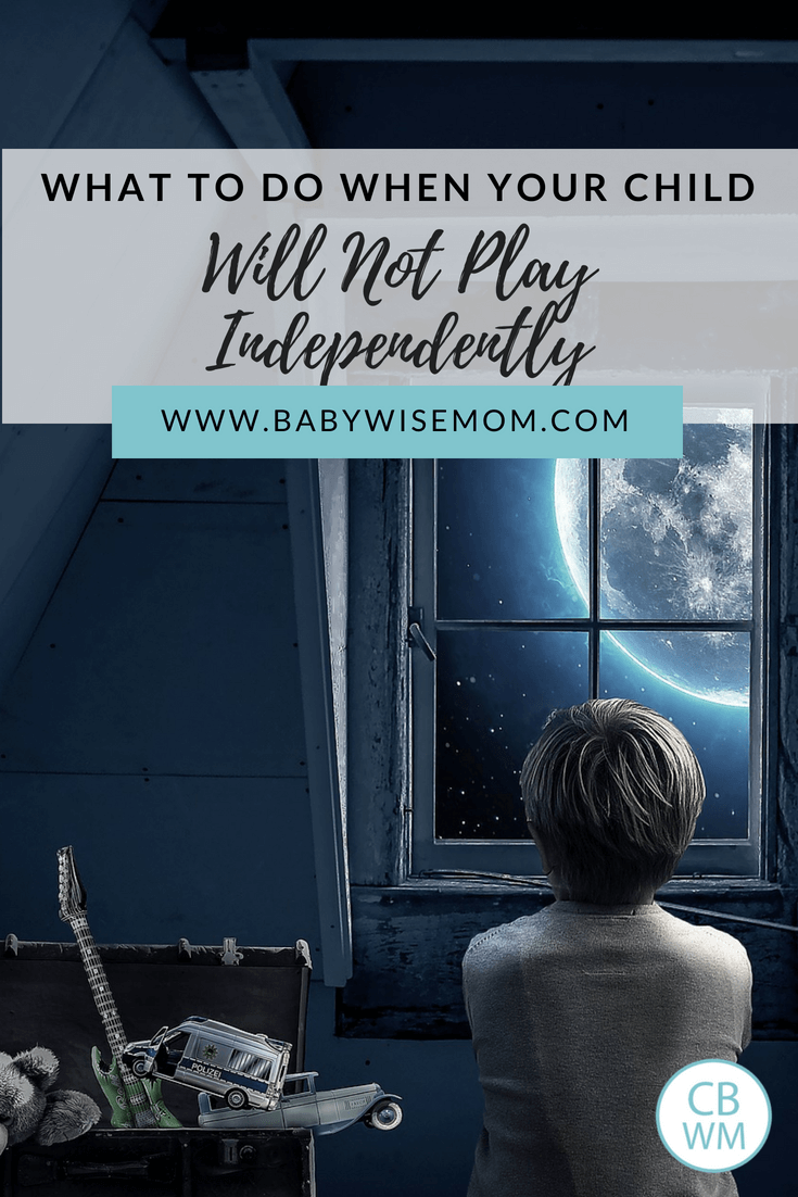 What to do When Your Child Resists Independent Playtime. How to get your child back to playing independently without tears. What to do When Your Child Resists Independent Playtime. How to get your child back to playing independently without tears.