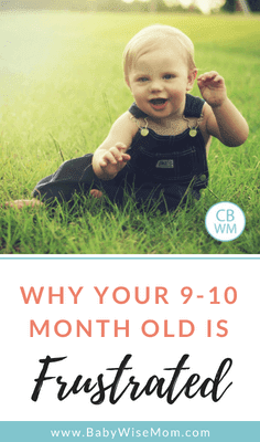 Why Your 9 or 10 Month Old Is Frustrated. What you can do to help your baby be more content and even sleep better. 