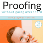Tips for Baby-Proofing Your Home. What to baby proof and what to leave out. You don't want to make everything indestructible.