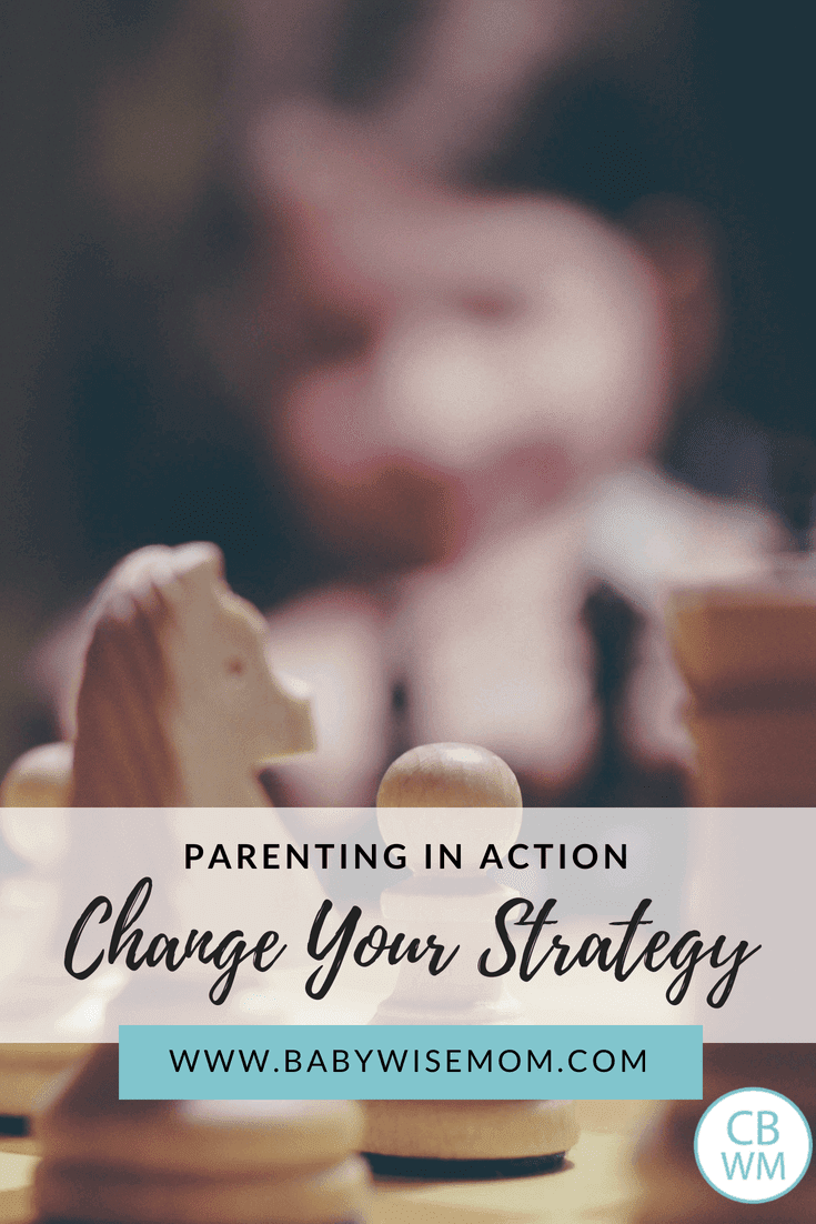 In Action: Change Your Strategy. Examples of what it looks like to change your strategy to make parenting easier. In Action: Change Your Strategy. Examples of what it looks like to change your strategy to make parenting easier.