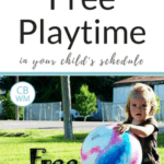 How To Use Free Playtime In Your Child's Schedule. What free playtime looks like by age and examples of how to use it in real life.