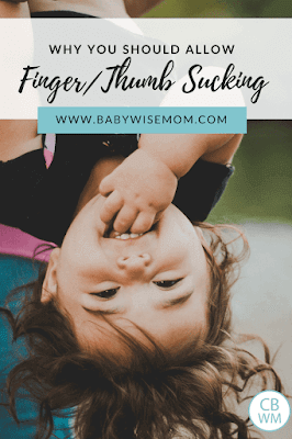 Why You Should Encourage Thumb/Finger Sucking. The benefits of thumb sucking or finger sucking and how you can prevent it from being a problem. 