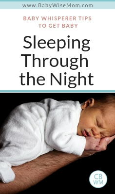 Baby Whisperer Tips to Get Baby Sleeping Through the Night. What to do to help baby sleep through the night. 