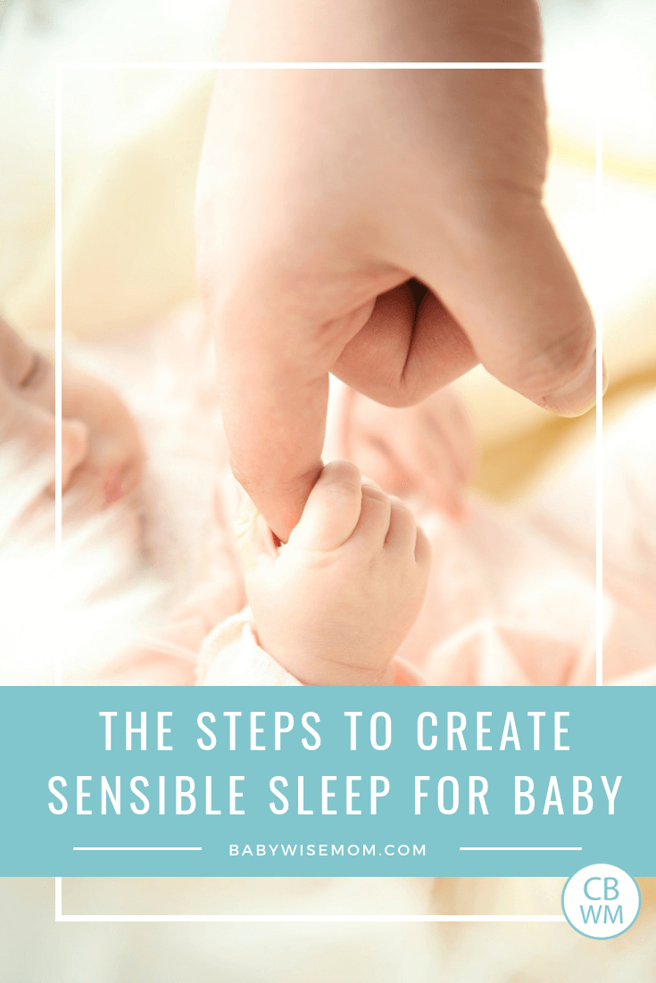 The steps to take to create sensible sleep for baby. How to create healthy sleep habits for babies. Baby Whisperer sleep tips.