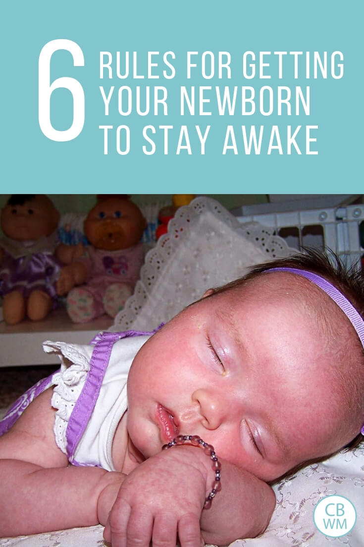6 rules for getting your newborn to stay awake with a picture of a newborn girl