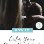 How To Calm Your Overstimulated Baby. Reasons your little one gets overstimulated, how to avoid overstimulation, and how to help your overstimulated baby. 