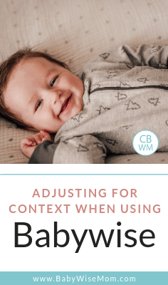 How to be flexible when using On Becoming Babywise. Eleven examples of a Babywise Mom adjusted for context when the situation needed.