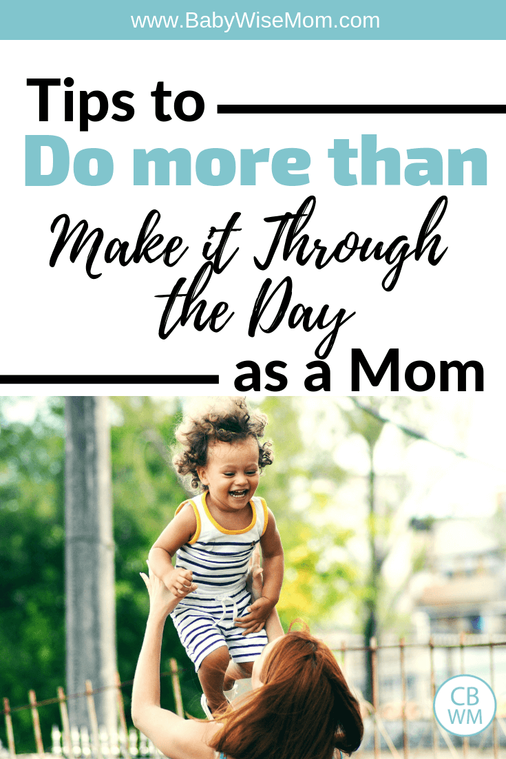 More Than Making it Through the Day as a Mom. You do not need to just survive each day. You can thrive each day as a mom!