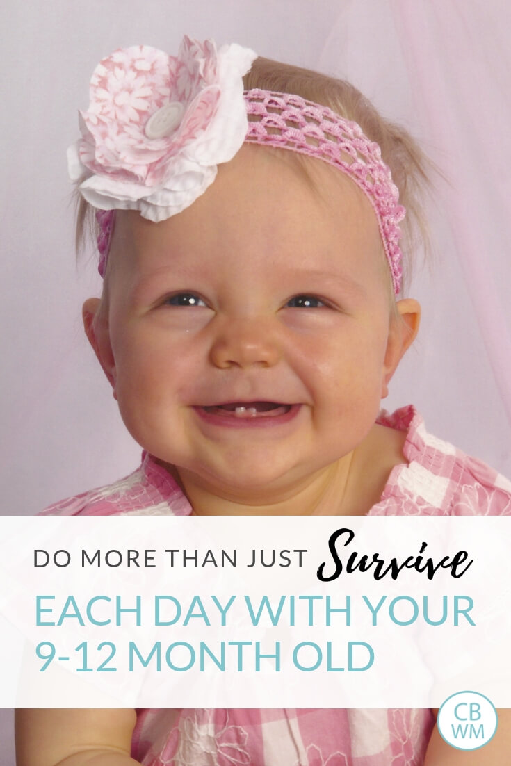 More Than Making it Through the Day with your 9-12 Month Old. Sample schedule and routine for a 9-12 month old. Thrive rather than survive each day!