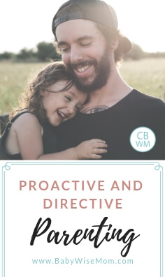 Proactive and Directive Parenting. How to direct your child to do right behavior before he or she chooses to do something they shouldn't.