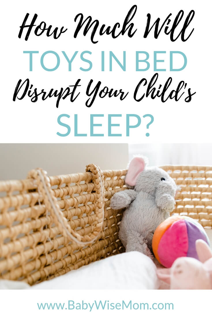 Will Toys in Bed Disrupt Sleep. What ages toys might be okay in bed. Tips to know if giving your little one toys in bed will help or hurt sleep