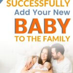 tips to successfully add your new baby to the family pinnable image