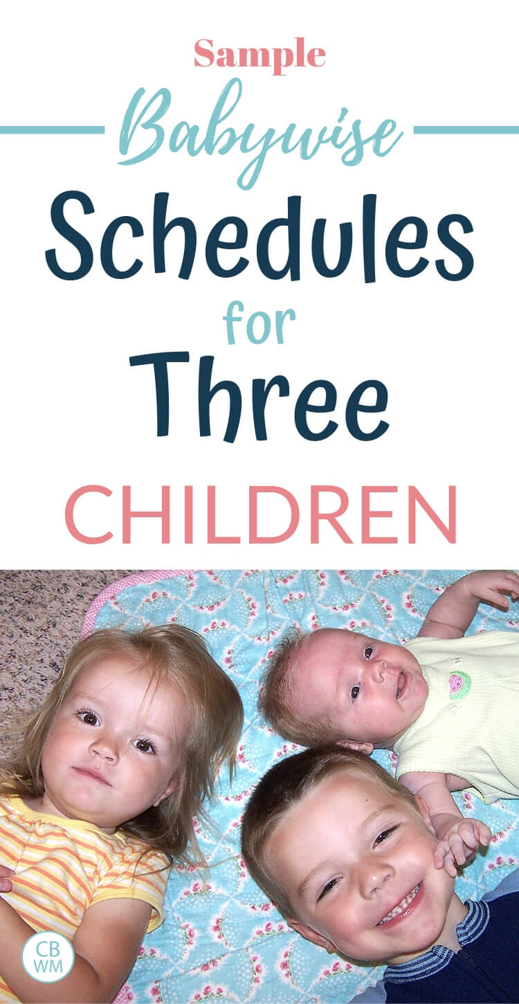 Sample Babywise Schedules for Three Children. See a simple way to set up a schedule for your three children that will meet the needs of all three. Included are sample schedules actually used. Image of three children with text overlay about sample schedules