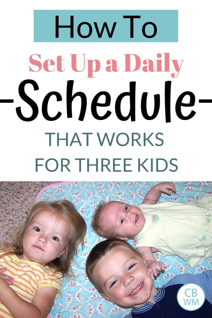 How to set up a daily schedule that works for three kids. See a simple way to set up a schedule for your three children that will meet the needs of all three. Included are sample schedules actually used. How to set up a daily schedule for three children text with an image of three children