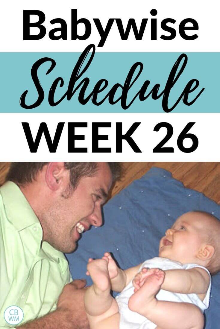 Babywise Schedule Week 26. Schedule and routine for a 25-26 week old newborn baby. Get info on this baby’s daily schedule and routine for each day and know how to structure your baby’s day. #babywise #babyschedule #26weeksold Babywise Schedule Week 26 Pinnable Image