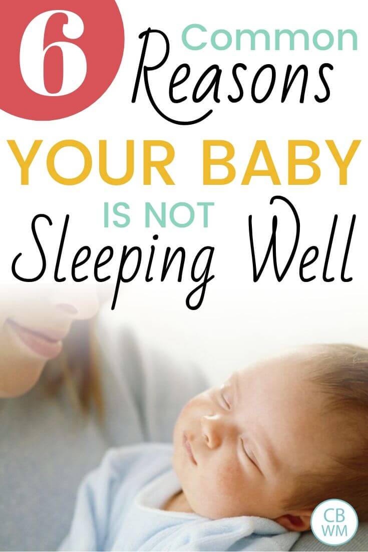6 common reasons your baby is not sleeping well. Are you wondering why your baby isn't sleeping well? Check this list of 6 common reasons for poor baby sleep for help troubleshooting. #babysleep #babynaps #babysleeptips 6 reasons your baby is not sleeping well pinnable image
