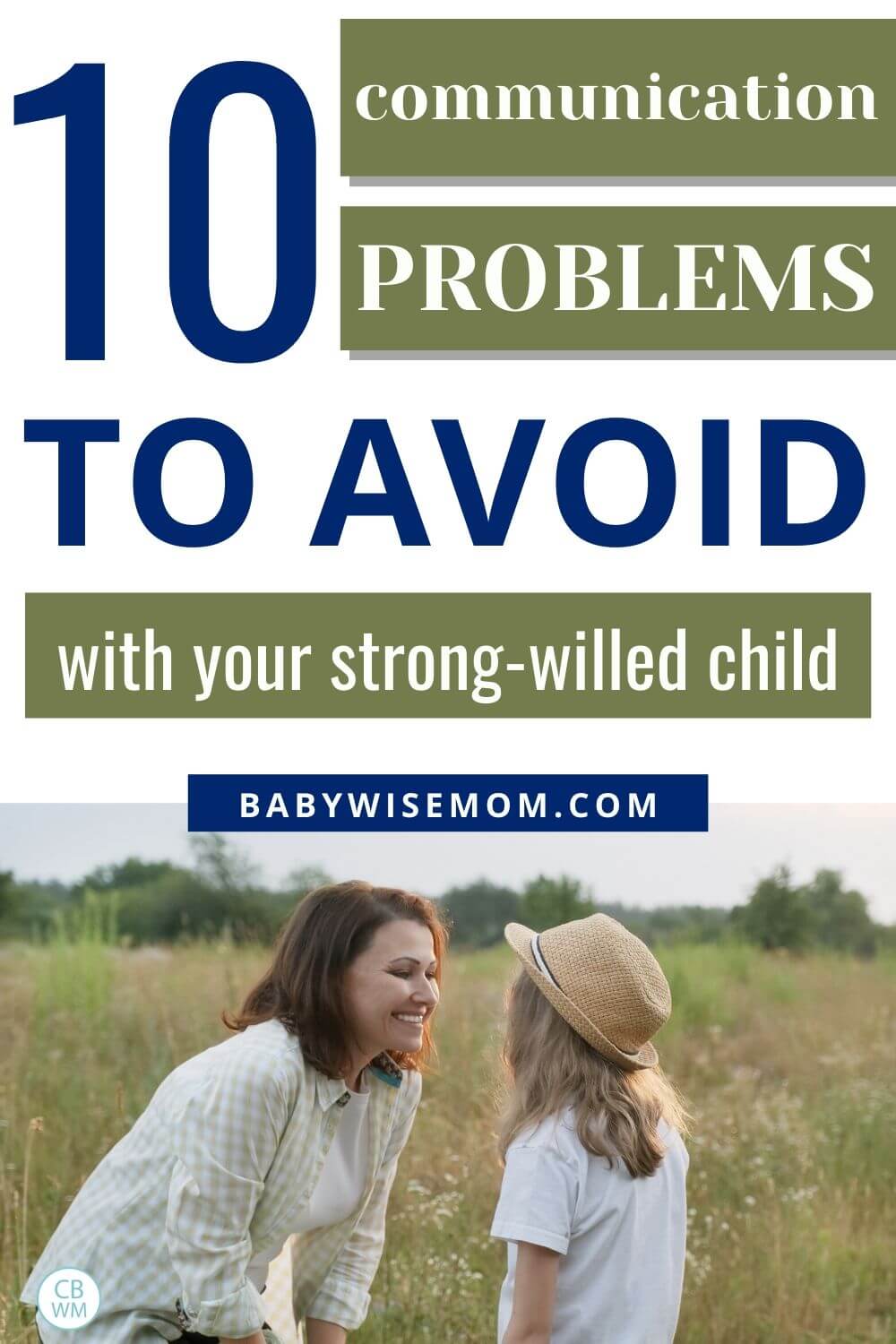 10 communication problems to avoid with your strong-willed child