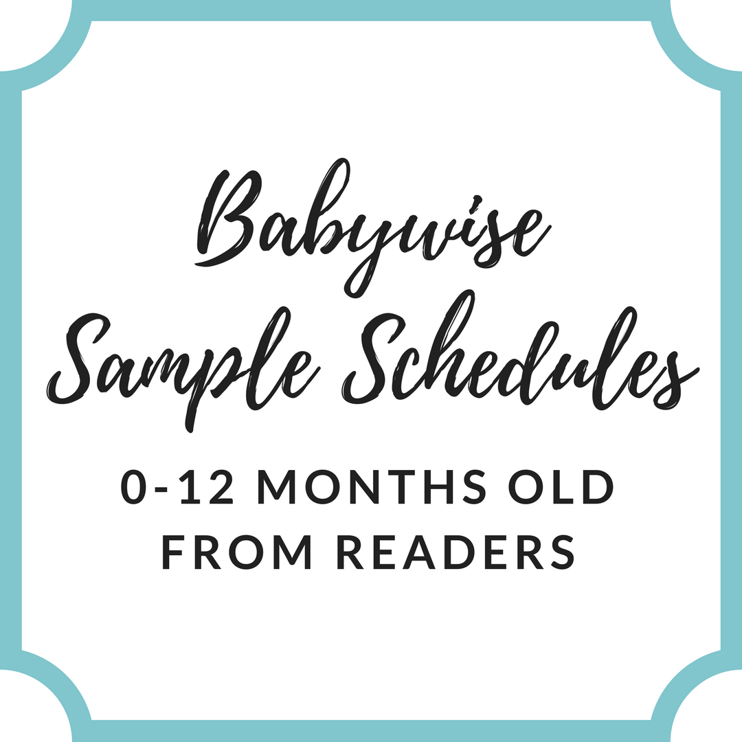 Over 100 sample Babywise schedules for 0-12 month olds | Babywise | #babywise #babywiseschedules