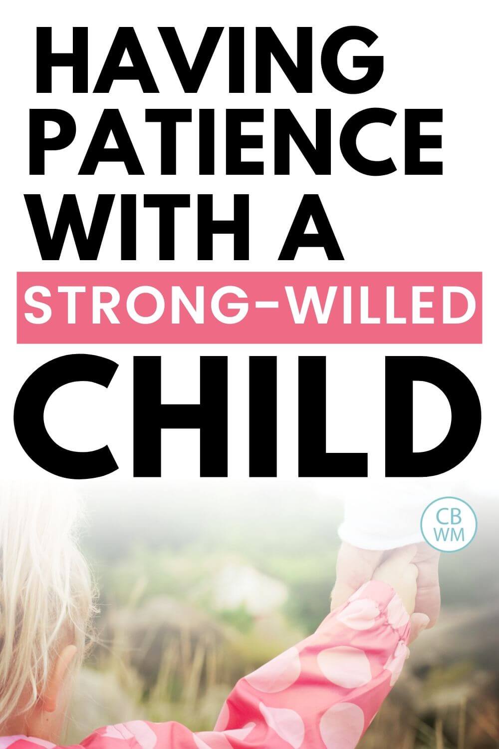 Having patience with a strong-willed child pinnable image