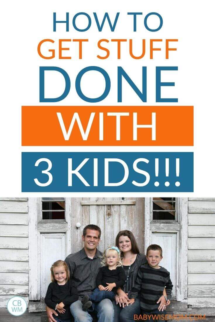 How to get stuff done with 3 kids