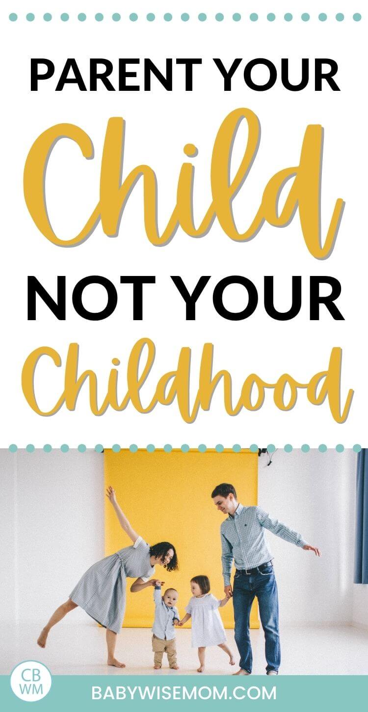 Parent your child not your childhood pinnable image