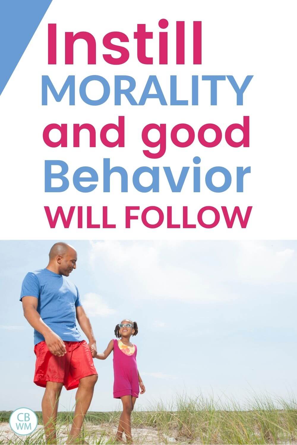 instill morality and good behavior will follow