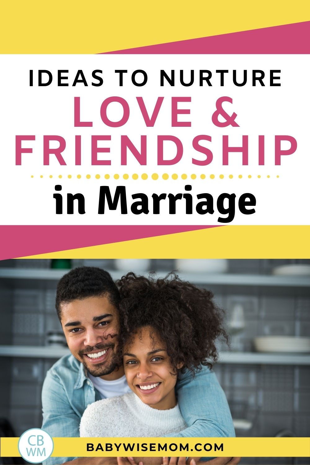 Ideas to nurture love and friendship in marriage pinnable image