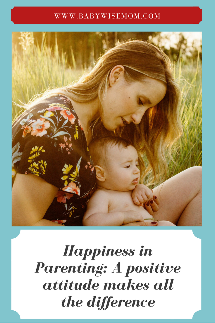 Happiness in Parenting: a Positive Attitude Makes All the Difference Happiness in Parenting: a Positive Attitude Makes All the Difference