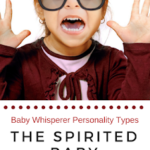 Baby Whisperer Personality Types: Spirited Baby | Baby Whisperer | spirited | #babywhisperer #spiritedbaby