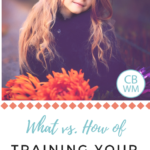What vs. How of Training Your Child's Character | character training | moral training | #parenting