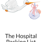 Hospital Packing List for Mom, Dad, and Baby - Babywise Mom