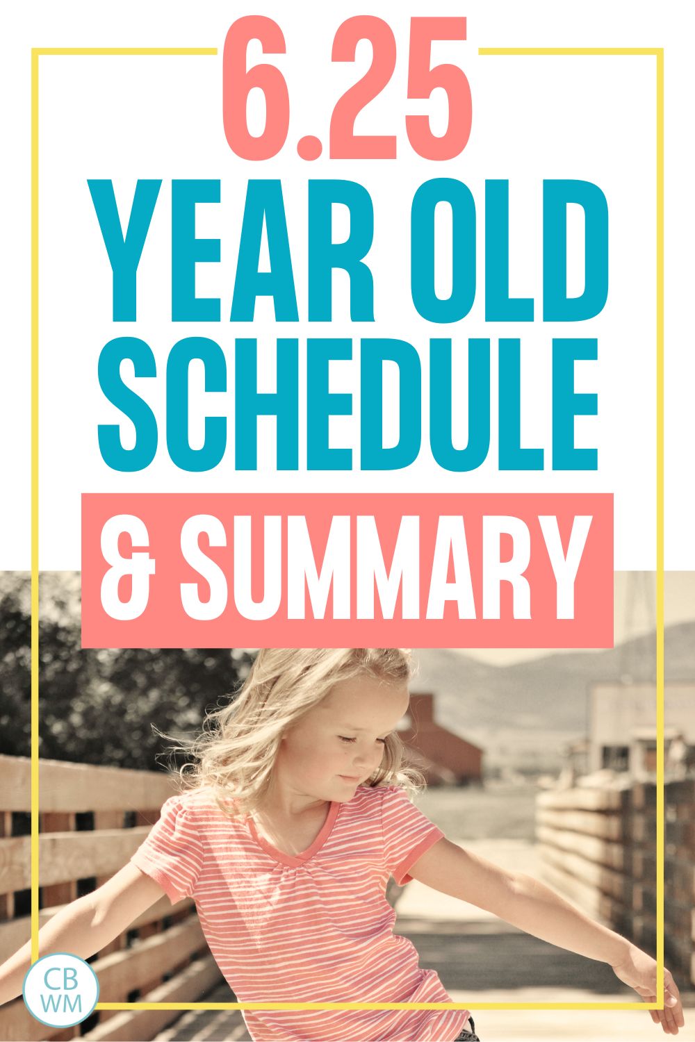 6.25 year old schedule and summary pinnable image