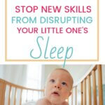 How to stop new skills from disrupting your little one's sleep pinnable image
