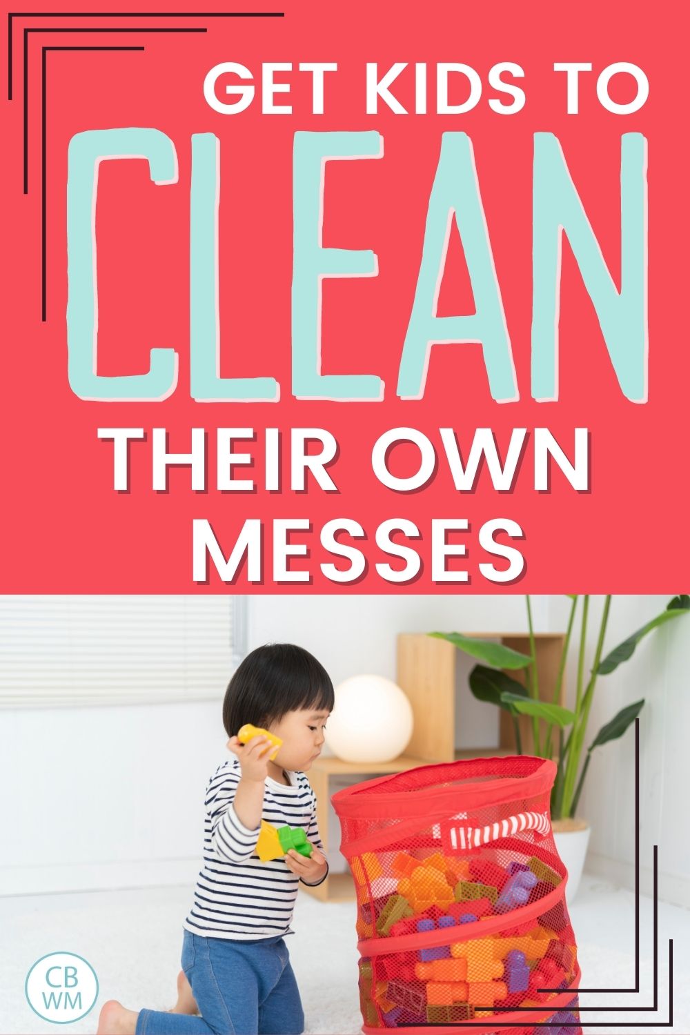 Get kids to clean their own messes pinnable image