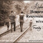 Balancing Household Responsibilities with Family Time