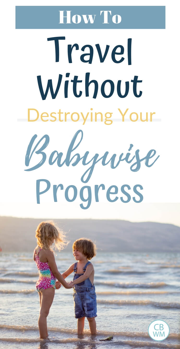 How to travel without destroying your Babywise progress