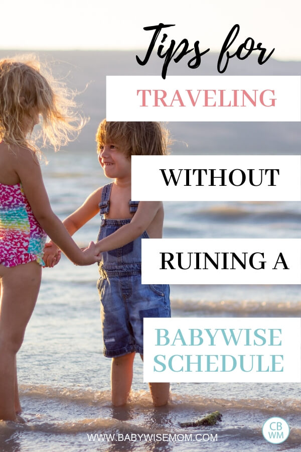 Tips for travlening without ruining a Babywise schedule