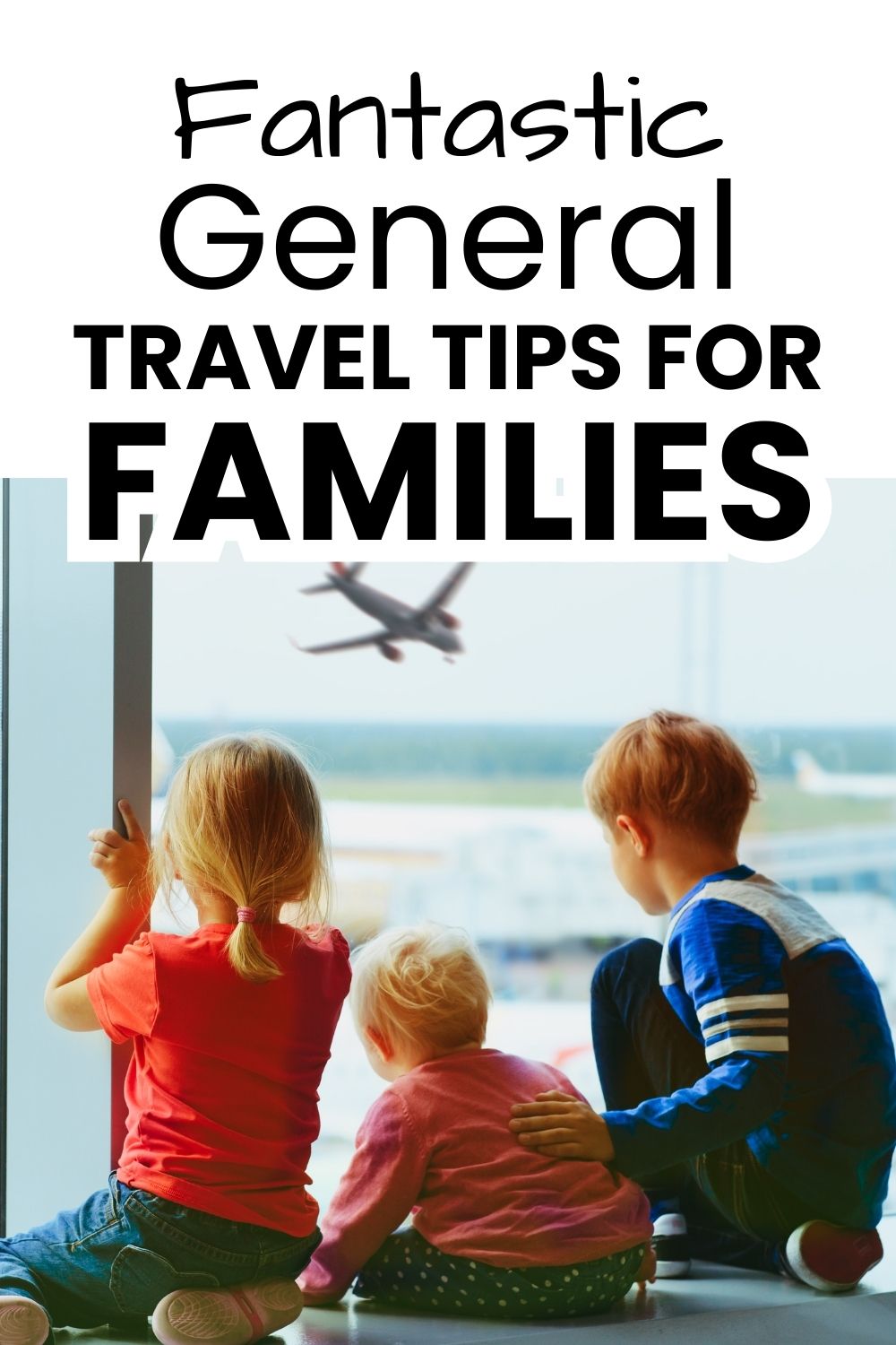 General Travel Tips for Families