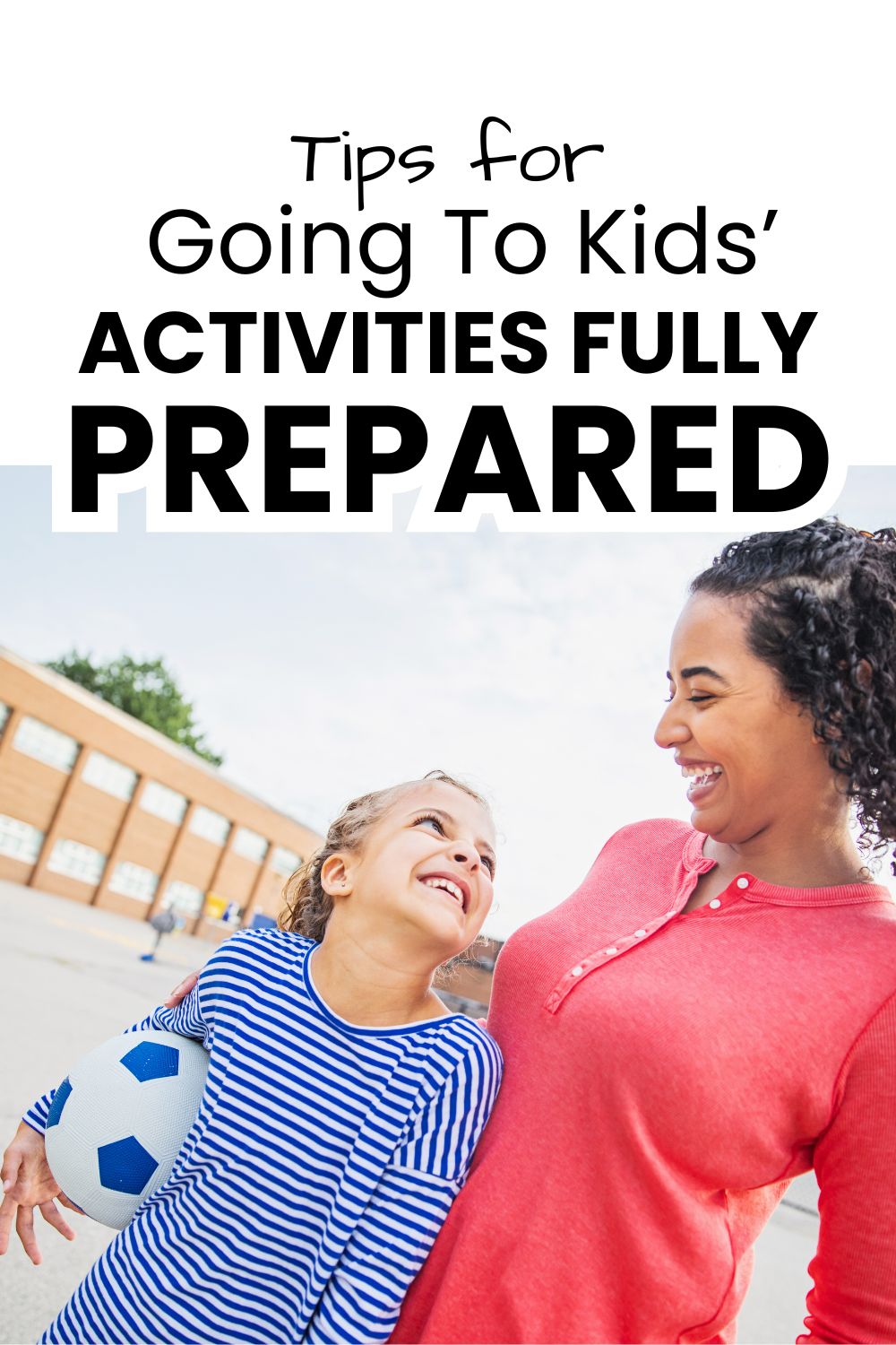 Going to your kids games prepared pinnable image with text overlay and a picture of mom and daughter with a soccer ball