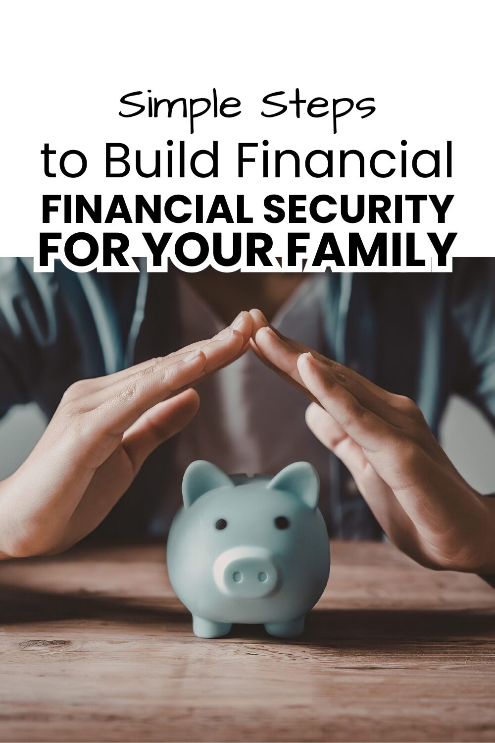 Simple Steps to Build Financial Security for Your Family pinnable image