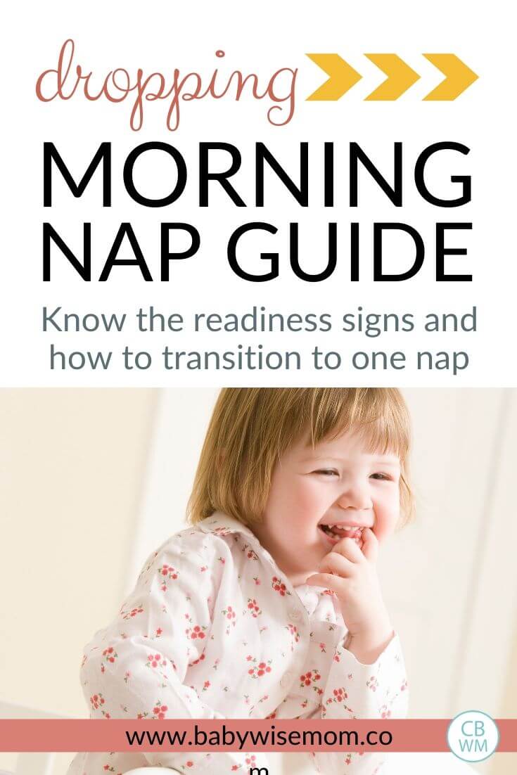 Dropping the morning nap guide. Know the readiness signs and how to transition to one nap. When do babies drop to one nap? This post walks you through all of the signs your little one is ready to transition to one nap each day. Everything you need to know for dropping the morning nap. Find out when to drop it and how to transition to one nap. Know the signs your toddler is ready for one nap. #naptips #droppingnaps Dropping the morning nap guide Pinnable Image